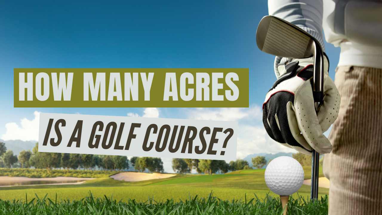 How Many Acres Is a Golf Course