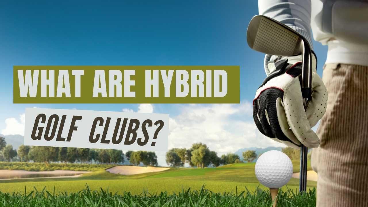 What Is a Hybrid Golf Club