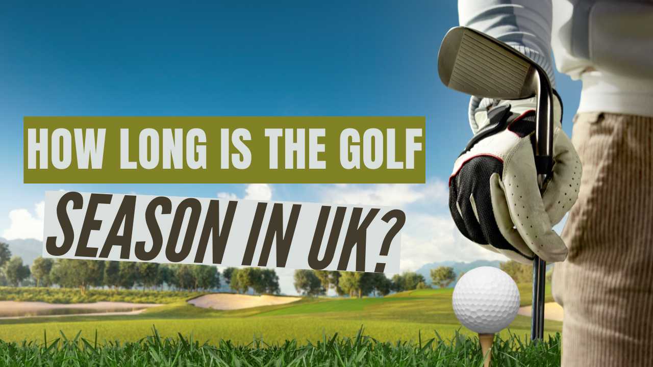 When Is Golf Season In The UK