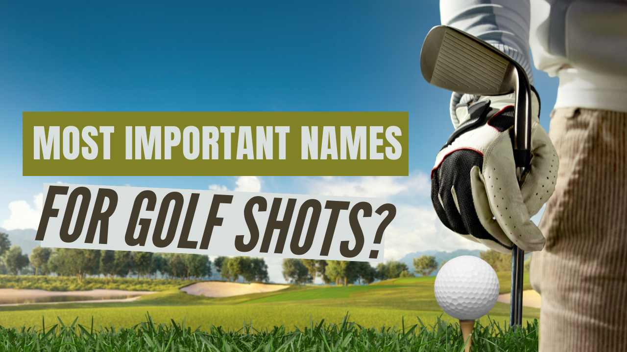15 Most Important Names for Golf Shots