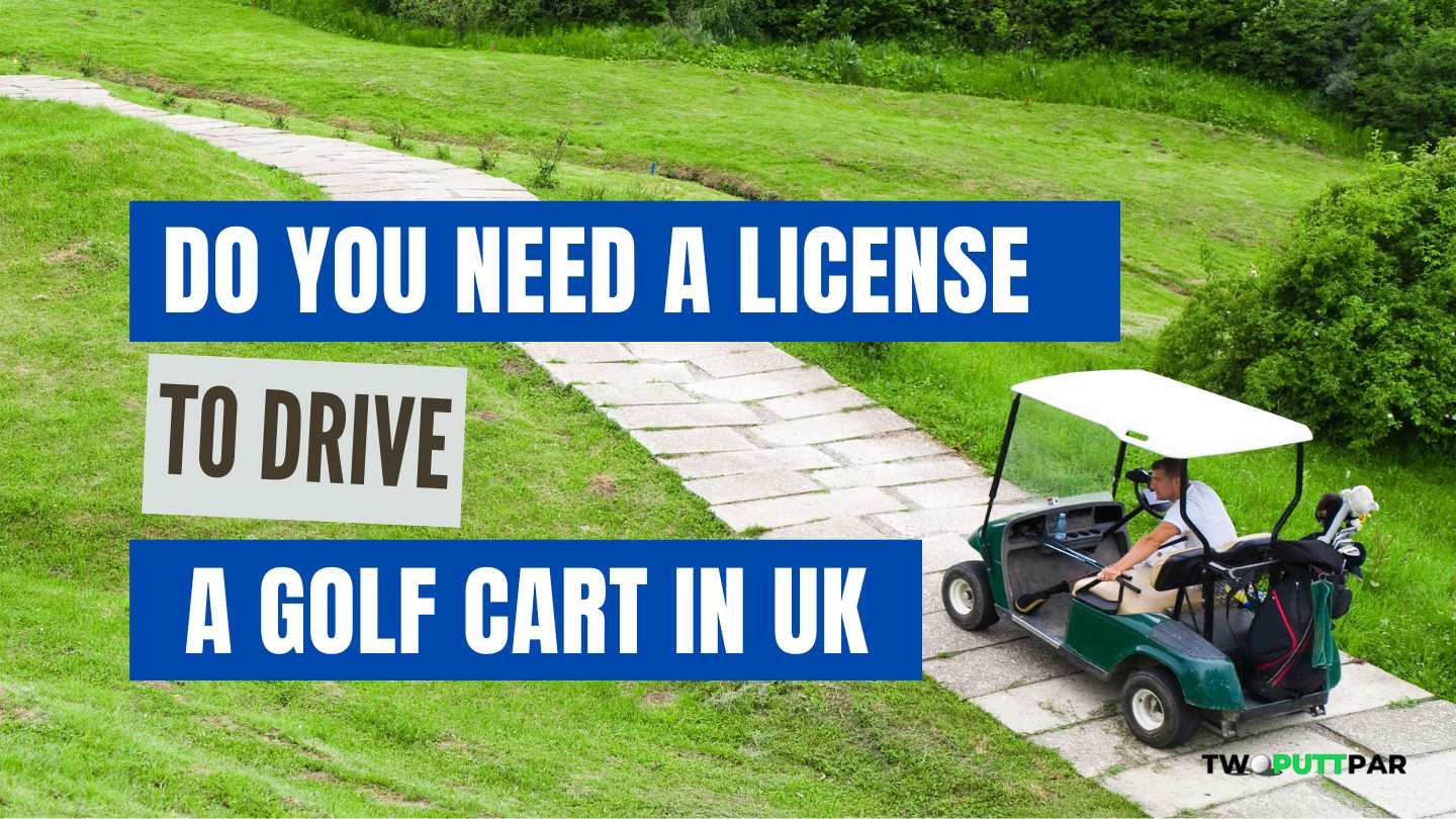 Do You Need a License To Drive a Golf Cart In UK