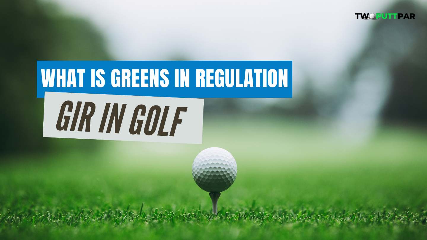 What Is Greens In Regulation (GIR) In Golf