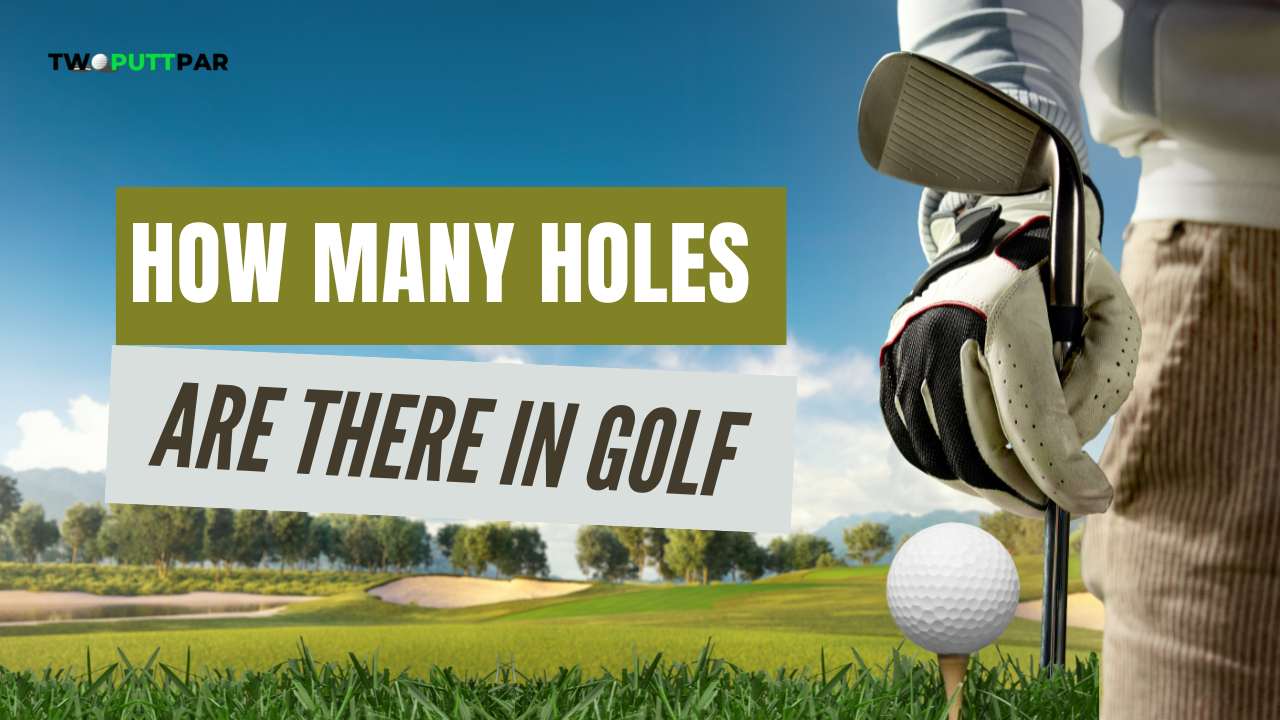How Many Holes Are There In Golf