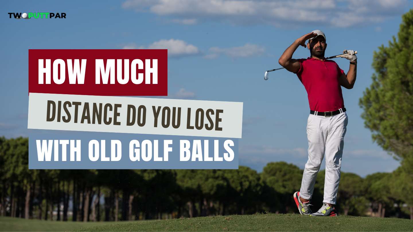 Distance Do You Lose with Old Golf Balls
