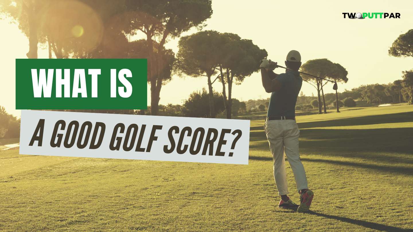 What Is a Good Golf Score?
