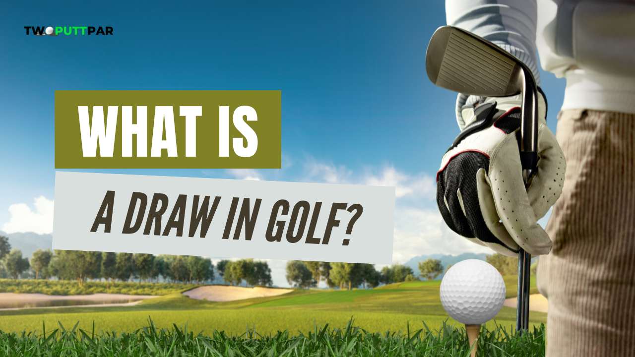 What Is a Draw In Golf?