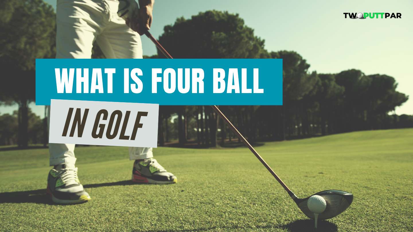 What Is Four Ball In Golf