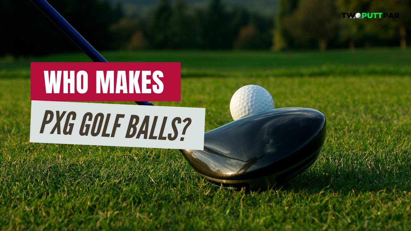 Who Makes PXG Golf Balls?